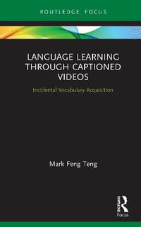 Language Learning Through Captioned Videos : Incidental Vocabulary Acquisition - Mark Feng Teng