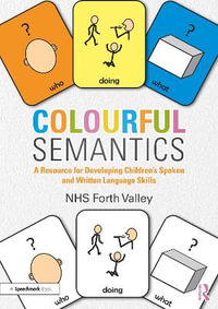 Colourful Semantics : A Resource for Developing Childrenâs Spoken and Written Language Skills - NHS Forth Valley