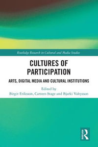 Cultures of Participation : Arts, Digital Media and Cultural Institutions - Birgit Eriksson