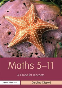 Maths 5â"11 : A Guide for Teachers - Caroline Clissold