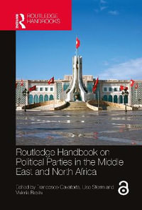 Routledge Handbook on Political Parties in the Middle East and North Africa : Routledge Handbooks - Francesco Cavatorta