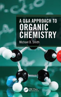 A Q &A Approach to Organic Chemistry - Michael B. Smith