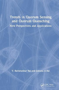 Trends in Quorum Sensing and Quorum Quenching : New Perspectives and Applications - V. Ravishankar Rai