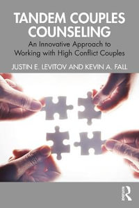 Tandem Couples Counseling : An Innovative Approach to Working with High Conflict Couples - Justin E. Levitov