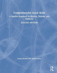 Comprehensive Aural Skills : A Flexible Approach to Rhythm, Melody, and Harmony - Justin Merritt