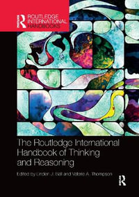 International Handbook of Thinking and Reasoning : Routledge International Handbooks - Linden J. Ball