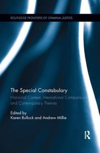 The Special Constabulary : Historical Context, International Comparisons and Contemporary Themes - Karen Bullock