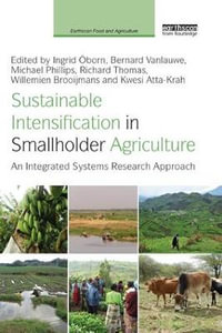 Sustainable Intensification in Smallholder Agriculture : An integrated systems research approach - Ingrid Oborn