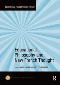 Educational Philosophy and New French Thought : Educational Philosophy and Theory - David R. Cole