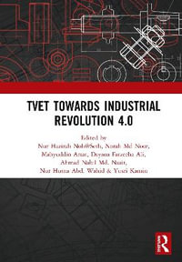 TVET Towards Industrial Revolution 4.0 : Proceedings of the Technical and Vocational Education and Training International Conference (TVETIC 2018), November 26-27, 2018, Johor Bahru, Malaysia - Nur Hazirah Noh@Seth