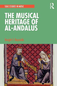 The Musical Heritage of Al-Andalus : SOAS Studies in Music - Dwight Reynolds