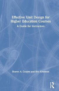 Effective Unit Design for Higher Education Courses : A Guide for Instructors - Sharon A. Cooper