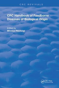 CRC Handbook of Foodborne Diseases of Biological Origin : Routledge Revivals - Miloslav, Jr. Rechcigl