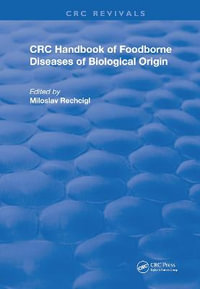 CRC Handbook of Foodborne Diseases of Biological Origin : Routledge Revivals - Jr. Miloslav Rechcigl