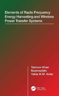 Elements of Radio Frequency Energy Harvesting and Wireless Power Transfer Systems - Taimoor Khan