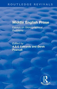 Middle English Prose : Essays on Bibliographical Problems - A S G Edwards