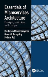 Essentials of Microservices Architecture : Paradigms, Applications, and Techniques - Chellammal Surianarayanan