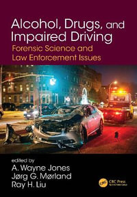 Alcohol, Drugs, and Impaired Driving : Forensic Science and Law Enforcement Issues - A. Wayne Jones