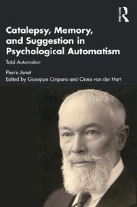 Catalepsy, Memory and Suggestion in Psychological Automatism : Total Automatism - Pierre Janet