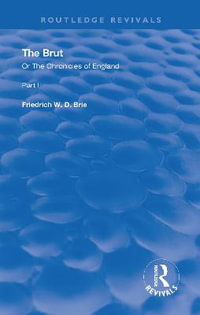 The Brut : Or The Chronicles of England - Friedrich W. D. Brie