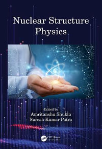 Nuclear Structure Physics - Amritanshu Shukla