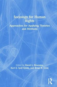 Sociology for Human Rights : Approaches for Applying Theories and Methods - David L. Brunsma