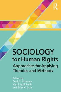 Sociology for Human Rights : Approaches for Applying Theories and Methods - David L. Brunsma