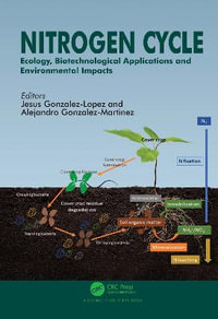 Nitrogen Cycle : Ecology, Biotechnological Applications and Environmental Impacts - Jesus Gonzalez-Lopez