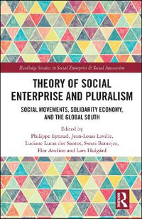 Theory of Social Enterprise and Pluralism : Social Movements, Solidarity Economy, and Global South - Philippe Eynaud