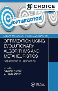 Optimization Using Evolutionary Algorithms and Metaheuristics : Applications in Engineering - Kaushik Kumar