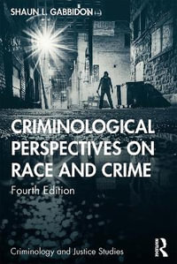 Criminological Perspectives on Race and Crime : Criminology and Justice Studies - Shaun L. Gabbidon