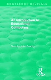 An Introduction to Educational Computing : Routledge Revivals - Nicholas John Rushby