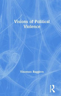 Visions of Political Violence - Vincenzo Ruggiero