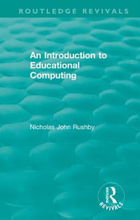 An Introduction to Educational Computing : Routledge Revivals - Nicholas John Rushby