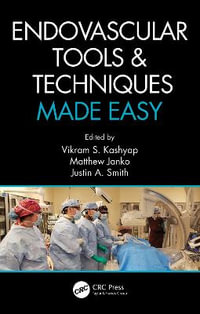 Endovascular Tools and Techniques Made Easy - Vikram S. Kashyap