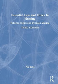 Essential Law and Ethics in Nursing : Patients, Rights and Decision-Making - Paul Buka