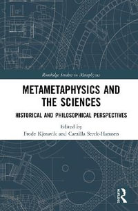 Metametaphysics and the Sciences : Historical and Philosophical Perspectives - Frode Kjosavik