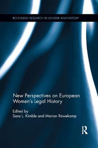 New Perspectives on European Women's Legal History : Routledge Research in Gender and History - Sara L. Kimble