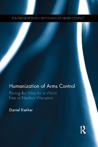 Humanization of Arms Control : Paving the Way for a World free of Nuclear Weapons - Daniel Rietiker