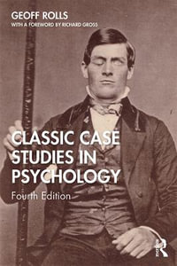 Classic Case Studies in Psychology : Fourth Edition - Geoff Rolls