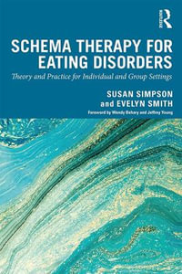 Schema Therapy for Eating Disorders : Theory and Practice for Individual and Group Settings - Susan Simpson