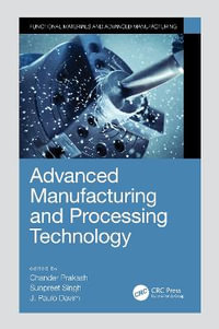 Advanced Manufacturing and Processing Technology : Manufacturing Design and Technology - Chander Prakash