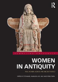 Women in Antiquity : Real Women across the Ancient World - Stephanie Lynn Budin