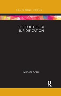 The Politics of Juridification : Law and Politics - Mariano Croce