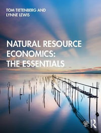 Natural Resource Economics : The Essentials - Tom Tietenberg