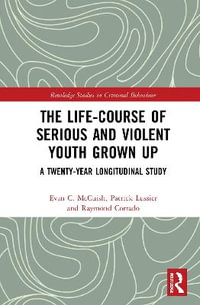 The Life-Course of Serious and Violent Youth Grown Up : A Twenty-Year Longitudinal Study - Evan C. McCuish