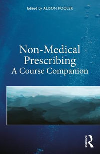 Non-Medical Prescribing : A Course Companion - Alison Pooler