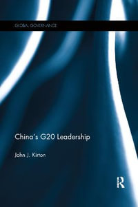 China's G20 Leadership : Global Governance - John J. Kirton