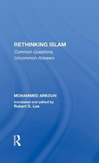 Rethinking Islam : Common Questions, Uncommon Answers - Mohammed Arkoun