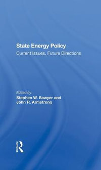 State Energy Policy : Current Issues, Future Directions - Stephen W Sawyer